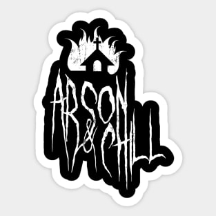 Arson and Chill Sticker